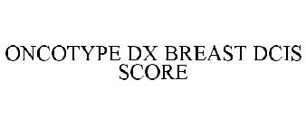 ONCOTYPE DX BREAST DCIS SCORE