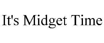 IT'S MIDGET TIME