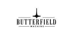 BUTTERFIELD MACHINE