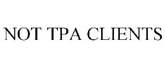NOT TPA CLIENTS