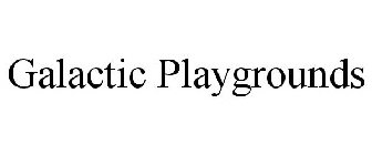GALACTIC PLAYGROUNDS