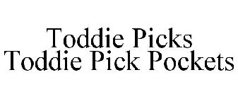 TODDIE PICKS TODDIE PICK POCKETS