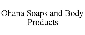 OHANA SOAPS AND BODY PRODUCTS