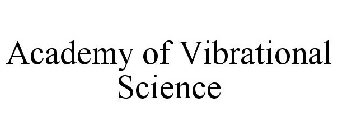 ACADEMY OF VIBRATIONAL SCIENCE