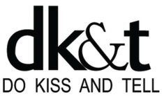 DK&T DO KISS AND TELL