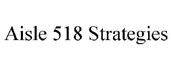 AISLE 518 STRATEGIES