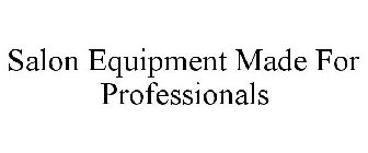 SALON EQUIPMENT MADE FOR PROFESSIONALS