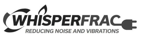 WHISPERFRAC REDUCING NOISE AND VIBRATIONS