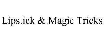 LIPSTICK & MAGIC TRICKS