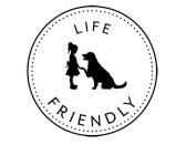 LIFE FRIENDLY