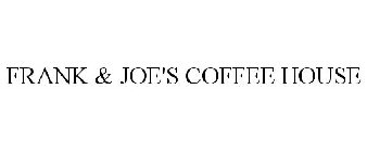 FRANK & JOE'S COFFEE HOUSE