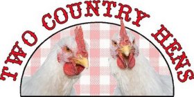 TWO COUNTRY HENS