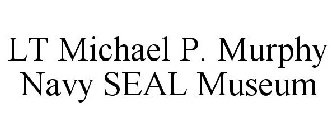 LT MICHAEL P. MURPHY NAVY SEAL MUSEUM