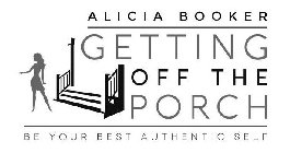 ALICIA BOOKER GETTING OFF THE PORCH BE YOUR BEST AUTHENTIC SELF