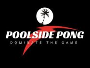 POOLSIDE PONG DOMINATE THE GAME