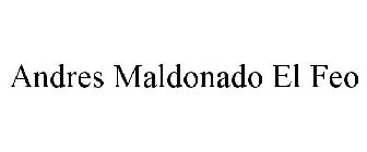 ANDRES MALDONADO EL FEO