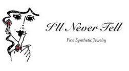 I'LL NEVER TELL FINE SYNTHETIC JEWELRY