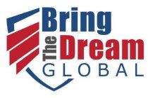BRING THE DREAM GLOBAL