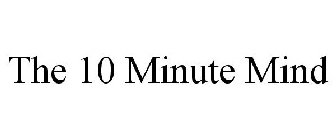 THE 10 MINUTE MIND