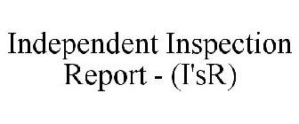 INDEPENDENT INSPECTION REPORT - (I'SR)