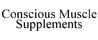 CONSCIOUS MUSCLE SUPPLEMENTS
