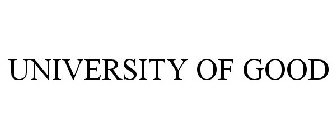 UNIVERSITY OF GOOD