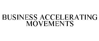 BUSINESS ACCELERATING MOVEMENTS