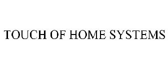 TOUCH OF HOME SYSTEMS