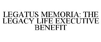 LEGATUS MEMORIA: THE LEGACY LIFE EXECUTIVE BENEFIT