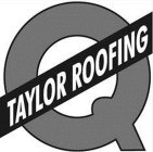 Q TAYLOR ROOFING