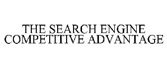 THE SEARCH ENGINE COMPETITIVE ADVANTAGE