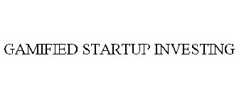 GAMIFIED STARTUP INVESTING