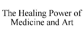 THE HEALING POWER OF MEDICINE AND ART