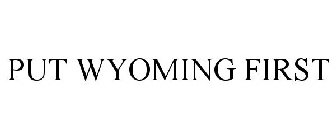 PUT WYOMING FIRST