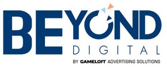 BEYOND DIGITAL BY GAMELOFT ADVERTISING SOLUTIONSOLUTIONS