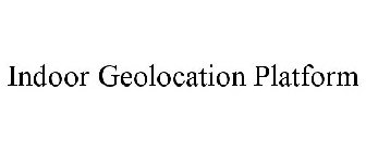 INDOOR GEOLOCATION PLATFORM