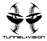 TUNNEL · VISION