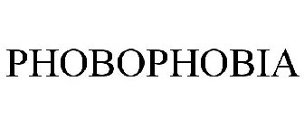 PHOBOPHOBIA