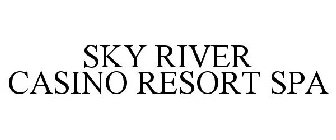 SKY RIVER CASINO RESORT SPA