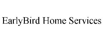 EARLYBIRD HOME SERVICES