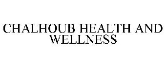 CHALHOUB HEALTH AND WELLNESS