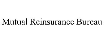 MUTUAL REINSURANCE BUREAU