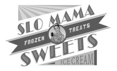 SLO MAMA FROZEN TREATS SWEETS ICE CREAM