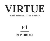 VIRTUE REAL SCIENCE. TRUE BEAUTY. FL FLOURISH