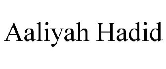 AALIYAH HADID