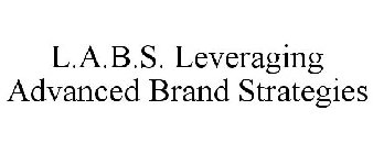 L.A.B.S. LEVERAGING ADVANCED BRAND STRATEGIES