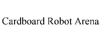 CARDBOARD ROBOT ARENA