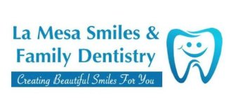 LA MESA SMILES & FAMILY DENTISTRY CREATING BEAUTIFUL SMILES FOR YOU