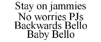 STAY ON JAMMIES NO WORRIES PJS BACKWARDS BELLO BABY BELLO