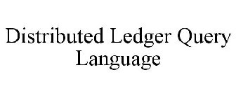 DISTRIBUTED LEDGER QUERY LANGUAGE